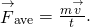 {\stackrel{\to }{F}}_{\text{ave}}=\frac{m\text{Δ}\stackrel{\to }{v}}{\text{Δ}t}.