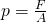 p=\frac{F}{A}