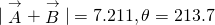 |\stackrel{\to }{A}+\stackrel{\to }{B}|=7.211,\theta =213.7\text{°}