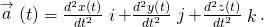 \stackrel{\to }{a}\left(t\right)=\frac{{d}^{2}x\left(t\right)}{d{t}^{2}}\stackrel{^}{i}+\frac{{d}^{2}y\left(t\right)}{d{t}^{2}}\stackrel{^}{j}+\frac{{d}^{2}z\left(t\right)}{d{t}^{2}}\stackrel{^}{k}.