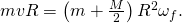 mvR=\left(m+\frac{M}{2}\right){R}^{2}{\omega }_{f}.