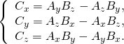 \left\{\begin{array}{c}{C}_{x}={A}_{y}{B}_{z}-{A}_{z}{B}_{y},\\ {C}_{y}={A}_{z}{B}_{x}-{A}_{x}{B}_{z},\\ {C}_{z}={A}_{x}{B}_{y}-{A}_{y}{B}_{x}.\end{array}