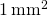 1\phantom{\rule{0.2em}{0ex}}{\text{mm}}^{2}