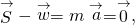 \stackrel{\to }{S}-\stackrel{\to }{w}=m\stackrel{\to }{a}=\stackrel{\to }{0},