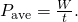 {P}_{\text{ave}}=\frac{\text{Δ}W}{\text{Δ}t}.