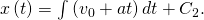 x\left(t\right)=\int \left({v}_{0}+at\right)dt+{C}_{2}.