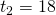 {t}_{2}=18