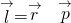 \stackrel{\to }{l}=\stackrel{\to }{r}\phantom{\rule{0.2em}{0ex}}×\phantom{\rule{0.2em}{0ex}}\stackrel{\to }{p}