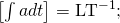 \left[\int adt\right]={\text{LT}}^{-1}\text{;}