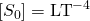 \left[{S}_{0}\right]={\text{LT}}^{-4}