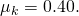 {\mu }_{k}=0.40.