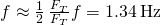 \text{Δ}f\approx \frac{1}{2}\phantom{\rule{0.2em}{0ex}}\frac{\text{Δ}{F}_{T}}{{F}_{T}}f=1.34\phantom{\rule{0.2em}{0ex}}\text{Hz}