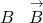 \stackrel{^}{B}\phantom{\rule{0.2em}{0ex}}×\phantom{\rule{0.2em}{0ex}}\stackrel{\to }{B}