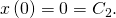x\left(0\right)=0={C}_{2}.