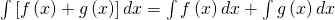 \int \left[f\left(x\right)+g\left(x\right)\right]dx=\int f\left(x\right)dx+\int g\left(x\right)dx