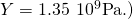 Y=1.35\phantom{\rule{0.2em}{0ex}}×\phantom{\rule{0.2em}{0ex}}{10}^{9}\text{Pa}\text{.)}