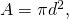 A=\pi {d}^{2},