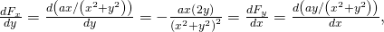 \frac{d{F}_{x}}{dy}=\frac{d\left(ax\text{/}\left({x}^{2}+{y}^{2}\right)\right)}{dy}=-\frac{ax\left(2y\right)}{{\left({x}^{2}+{y}^{2}\right)}^{2}}=\frac{d{F}_{y}}{dx}=\frac{d\left(ay\text{/}\left({x}^{2}+{y}^{2}\right)\right)}{dx},