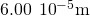 6.00\phantom{\rule{0.2em}{0ex}}×\phantom{\rule{0.2em}{0ex}}{10}^{-5}\text{m}