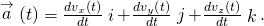 \stackrel{\to }{a}\left(t\right)=\text{​}\frac{d{v}_{x}\left(t\right)}{dt}\stackrel{^}{i}+\frac{d{v}_{y}\left(t\right)}{dt}\stackrel{^}{j}+\frac{d{v}_{z}\left(t\right)}{dt}\stackrel{^}{k}.