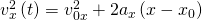 {v}_{x}^{2}\left(t\right)={v}_{0x}^{2}+2{a}_{x}\left(x-{x}_{0}\right)