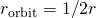 {r}_{\text{orbit}}=1\text{/}2r