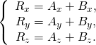 \left\{\begin{array}{c}{R}_{x}={A}_{x}+{B}_{x},\\ {R}_{y}={A}_{y}+{B}_{y},\\ {R}_{z}={A}_{z}+{B}_{z}.\end{array}