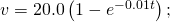v=20.0\left(1-{e}^{-0.01t}\right);
