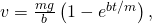 v=\frac{mg}{b}\left(1-{e}^{\text{−}bt\text{/}m}\right),