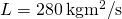 L=280\phantom{\rule{0.2em}{0ex}}\text{kg}·{\text{m}}^{2}\text{/}\text{s}