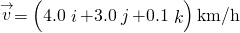 \stackrel{\to }{v}=\left(4.0\stackrel{^}{i}+3.0\stackrel{^}{j}+0.1\stackrel{^}{k}\right)\text{km}\text{/}\text{h}