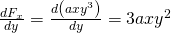 \frac{d{F}_{x}}{dy}=\frac{d\left(ax{y}^{3}\right)}{dy}=3ax{y}^{2}