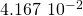 4.167\phantom{\rule{0.2em}{0ex}}×\phantom{\rule{0.2em}{0ex}}{10}^{-2}