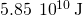 5.85\phantom{\rule{0.2em}{0ex}}×\phantom{\rule{0.2em}{0ex}}{10}^{10}\phantom{\rule{0.2em}{0ex}}\text{J}