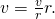 \text{Δ}v=\frac{v}{r}\text{Δ}r.