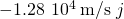 -1.28\phantom{\rule{0.2em}{0ex}}×\phantom{\rule{0.2em}{0ex}}{10}^{4}\phantom{\rule{0.2em}{0ex}}\text{m/s}\stackrel{^}{j}