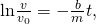 \text{ln}\frac{v}{{v}_{0}}=-\frac{b}{m}t,