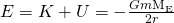 E=K+U=-\frac{Gm{\text{M}}_{\text{E}}}{2r}