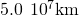 5.0\phantom{\rule{0.2em}{0ex}}×\phantom{\rule{0.2em}{0ex}}{10}^{7}\text{km}