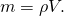 m=\rho V.