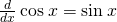 \frac{d}{dx}\phantom{\rule{0.2em}{0ex}}\text{cos}\phantom{\rule{0.2em}{0ex}}x=\text{−}\text{sin}\phantom{\rule{0.2em}{0ex}}x