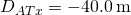 {D}_{ATx}=-40.0\phantom{\rule{0.2em}{0ex}}\text{m}