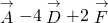 \stackrel{\to }{A}-4\stackrel{\to }{D}+2\stackrel{\to }{F}