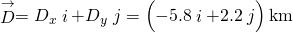 \stackrel{\to }{D}={D}_{x}\stackrel{^}{i}+{D}_{y}\stackrel{^}{j}=\left(-5.8\stackrel{^}{i}+2.2\stackrel{^}{j}\right)\text{km}