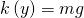 \text{−}k\left(\text{−}\text{Δ}y\right)=mg