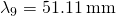 {\lambda }_{9}=51.11\phantom{\rule{0.2em}{0ex}}\text{mm}