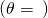 \left(\theta =\text{−}\phantom{\rule{0.2em}{0ex}}\text{Θ}\right)