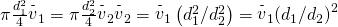 \pi \frac{{d}_{1}^{2}}{4}{\stackrel{\text{-}}{v}}_{1}=\pi \frac{{d}_{2}^{2}}{4}{\stackrel{\text{-}}{v}}_{2}⇒{\stackrel{\text{-}}{v}}_{2}={\stackrel{\text{-}}{v}}_{1}\left({d}_{1}^{2}\text{/}{d}_{2}^{2}\right)={\stackrel{\text{-}}{v}}_{1}{\left({d}_{1}\text{/}{d}_{2}\right)}^{2}