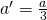 {a}^{\prime }=\frac{a}{3}