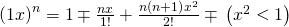 {\left(1±x\right)}^{\text{−}n}=1\mp \frac{nx}{1\text{!}}+\frac{n\left(n+1\right){x}^{2}}{2\text{!}}\mp \text{···}\left({x}^{2}<1\right)